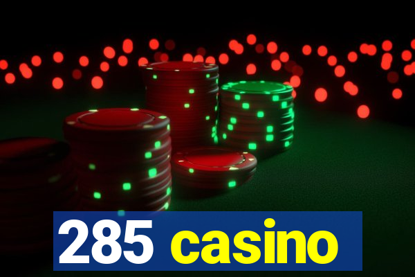 285 casino